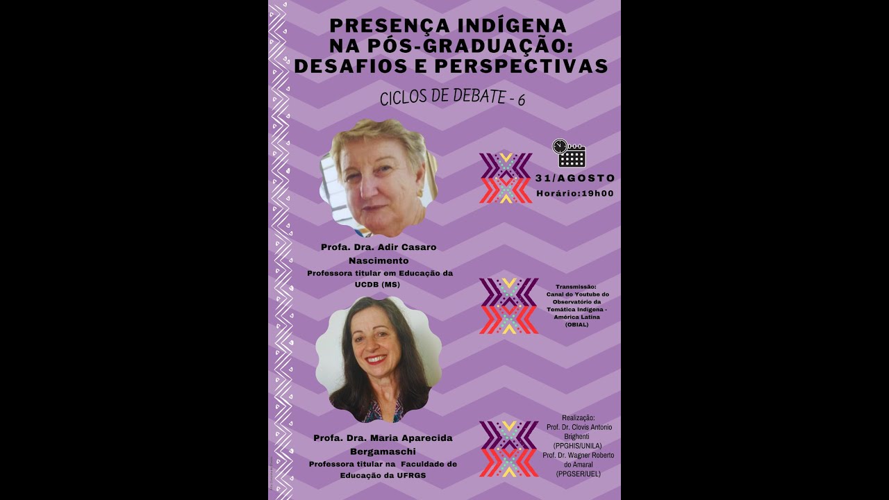 Presença indígena na Pós Graduação: Desafios e perspectivas - Ciclo de debates - 6