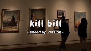 SZA - Kill Bill | Speed Up + Reverb ( Lyrics )