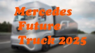 Mercedes Future Truck 2025 (Autonomous Driving Demo)