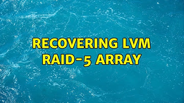Recovering LVM Raid-5 Array (2 Solutions!!)