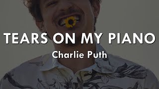 Charlie Puth - Tears On My Piano (Lyrics)