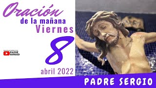 Oración de la Mañana Viernes 8 de Abril