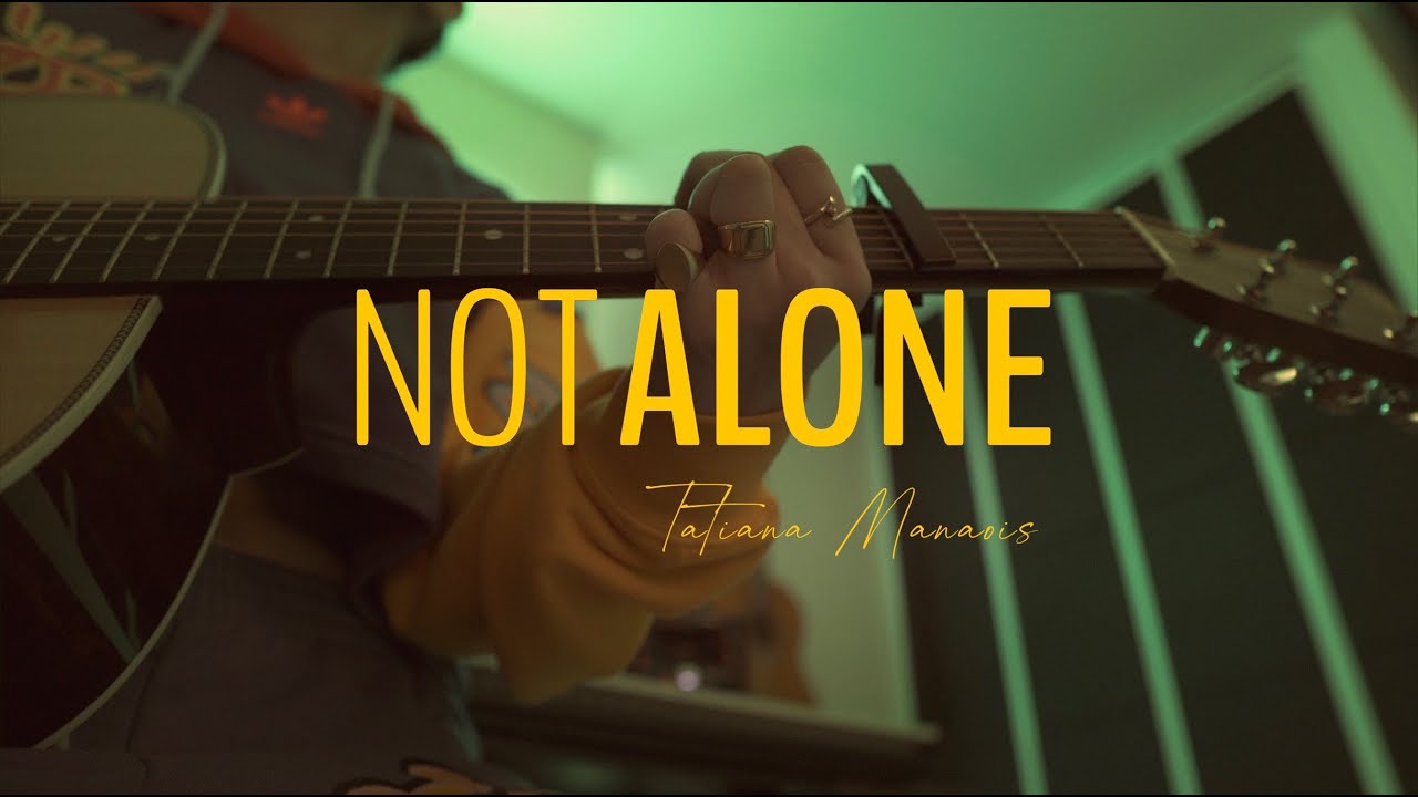 NOT ALONE  Tatiana Manaois Official Video