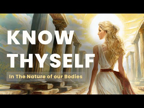 Know Thyself (Γνῶθι Σεαυτόν) in the Nature of Our Bodies (e02) #greece #philosophy