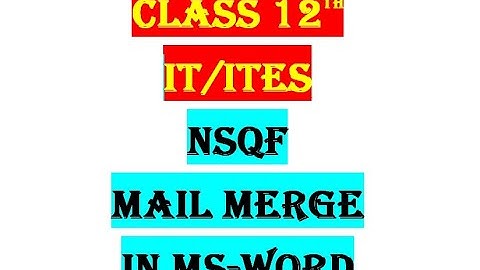 CLASS 12TH IT/ITeS NSQF MS-WORD MAIL MERGE