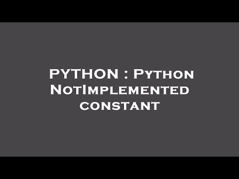 PYTHON : Python NotImplemented constant