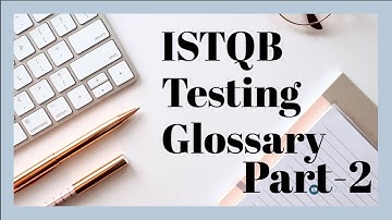 ISTQB Testing Glossary Part-2