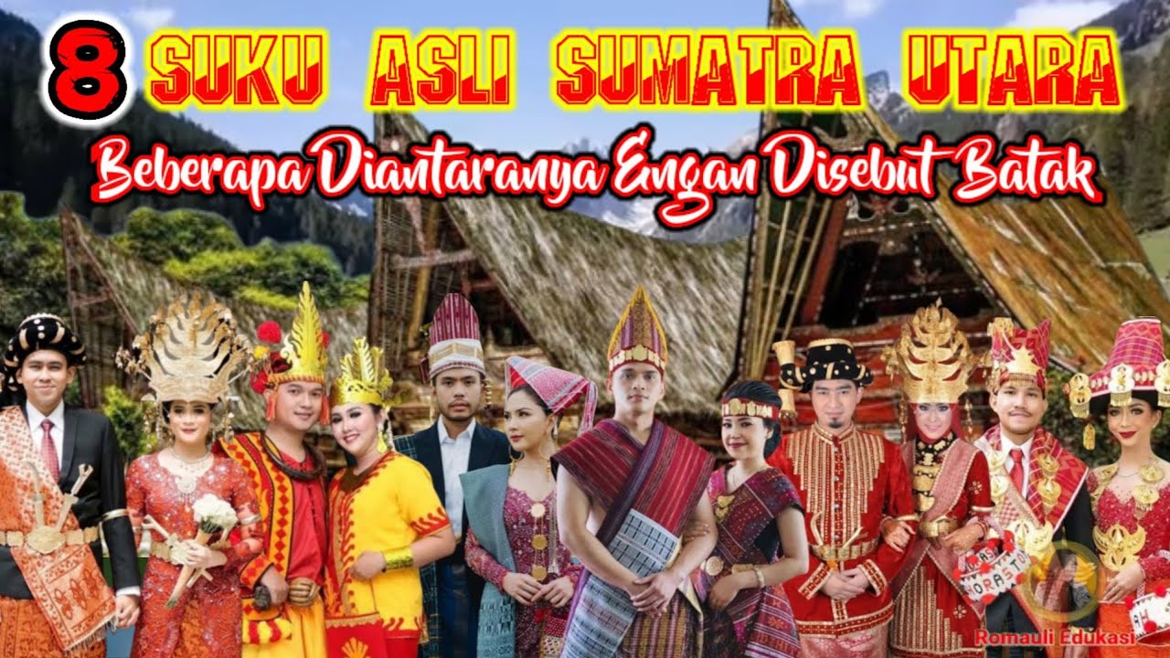 8 Suku Asli SUMATRA UTARA - Diantaranya Menolak Disebut BATAK