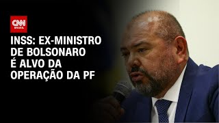 INSS: Ex-ministro de Bolsonaro é alvo de operação e terá de usar tornozeleira eletrônica | LIVE CNN
