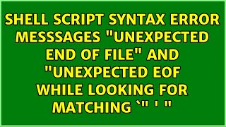 Shell script syntax error messsages "unexpected end of file" and "unexpected EOF while looking...