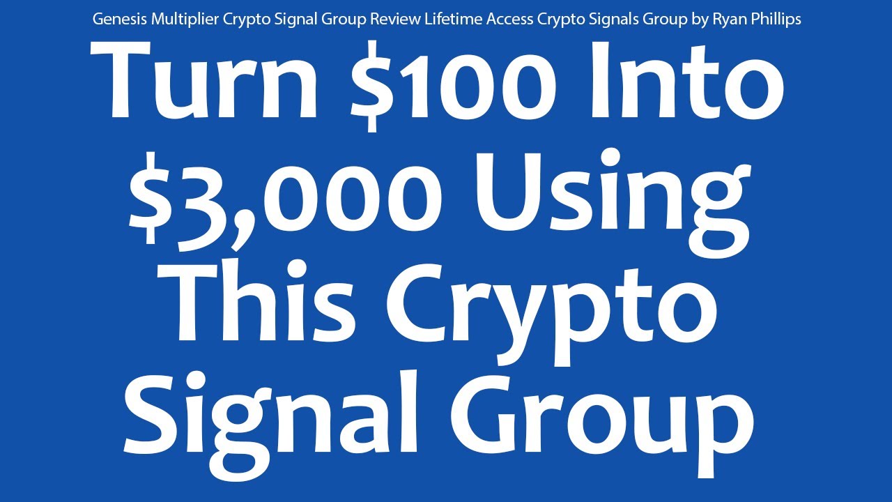 Genesis Multiplier Crypto Signal Group Review Lifetime Access Crypto  Signals Group by Ryan Phillips - YouTube