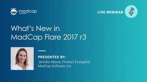 Official Webinar: What’s New in MadCap Flare, 2017 r3 Release
