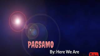 Video thumbnail of "Pagsamo // Here We Are//Lyrics"