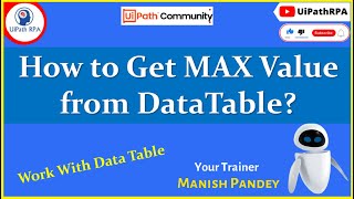 How to Get Max Value from DataTable in UiPath