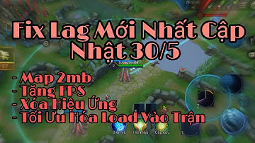 Siêu Fix Lag Mới Nhất Cập Nhật 30/5 | Fix Lag Liên Quân Mới Nhất - Tăng FPS Giảm Đồ Họa Xóa Hiệu Ứng