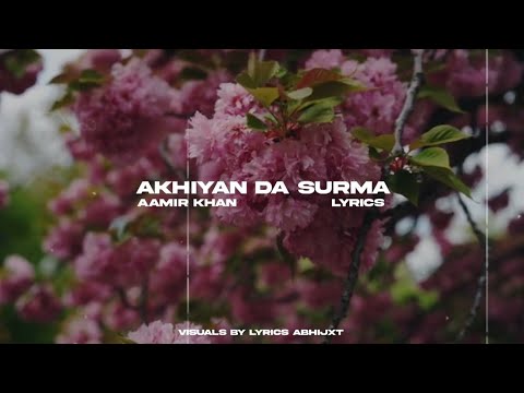 Akhiyan Da Surma Lofi 🎧💖 | Aamir Khan | Lyrical Video | Lyrics Abhijxt