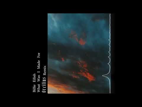 Billie Eilish - What Was I Made For - Orcilius Remix