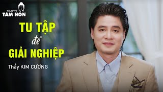 Talkshow THỨC TỈNH TÂM HỒN (Tập 17) - ĐỜI CHA ĂN MẶN, ĐỜI CON KHÁT NƯỚC - Master Kim Cương