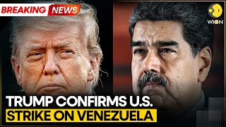 US Strikes Venezuela: Trump Confirms Strike on Venezuela, Says 'Maduro Captured' | WION News