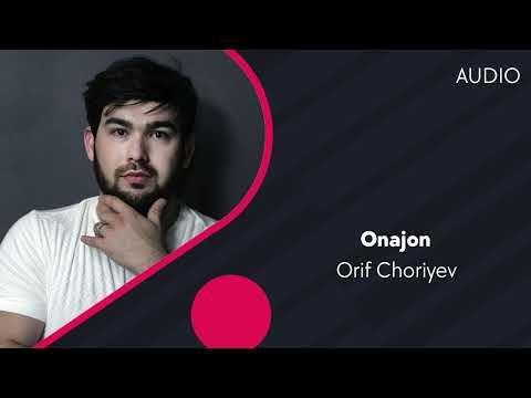 Orif Choriyev — Onajon | Ориф Чориев — Онажон (AUDIO)