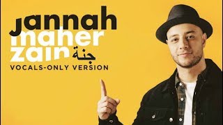 Maher Zain - Jannah (Arabic) | Vocals Only | ماهر زين - جنة | بدون موسيقى | Audio