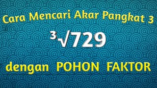 Mencari Akar Pangkat 3 dari ³√729 dengan Pohon Faktor