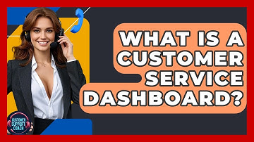 What Is A Customer Service Dashboard? - Customer Support Coach