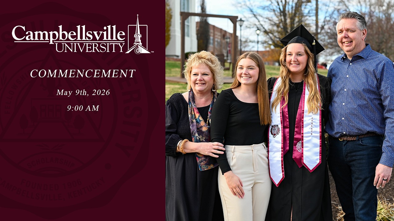 Campbellsville University Commencement: Saturday May 9th, 2026 9:00 AM ...