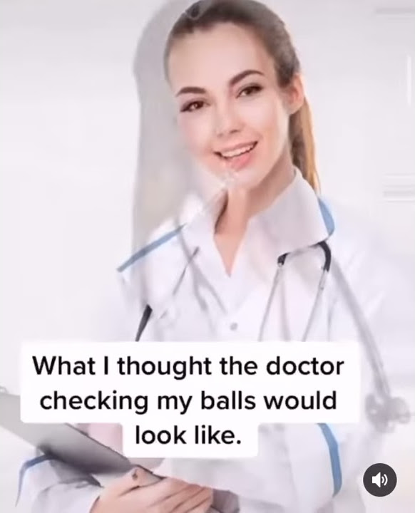What I thought the doctor checking my balls would look like YouTube