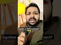 Should we invest in equities only or debt also | Who should invest in Equity or Debt investment