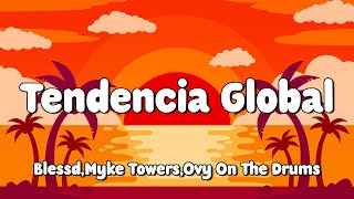 Blessd, Myke Towers, Ovy On The Drums - Tendencia Global (Letra/Lyrics) 🎵