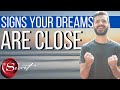 10 Signs Your Manifestation and Dreams Are Close - How To Level Up and Evolve