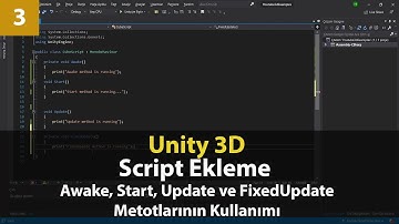 3- Unity 3D Script Ekleme - Awake, Start, Update ve FixedUpdate Metodlarının Kullanımı