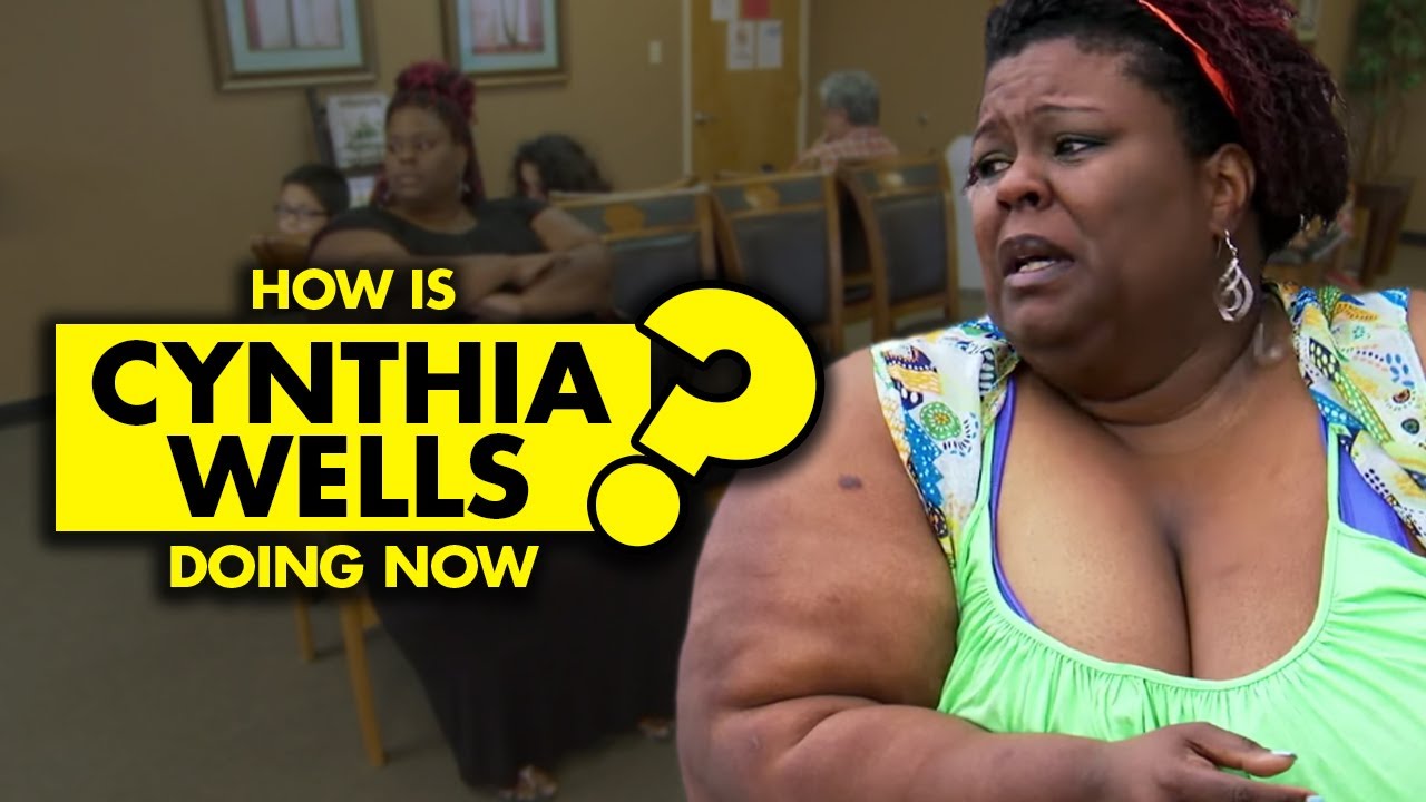 How is Cynthia Wells from “My 600-Lb Life” doing now? Lost Over 300