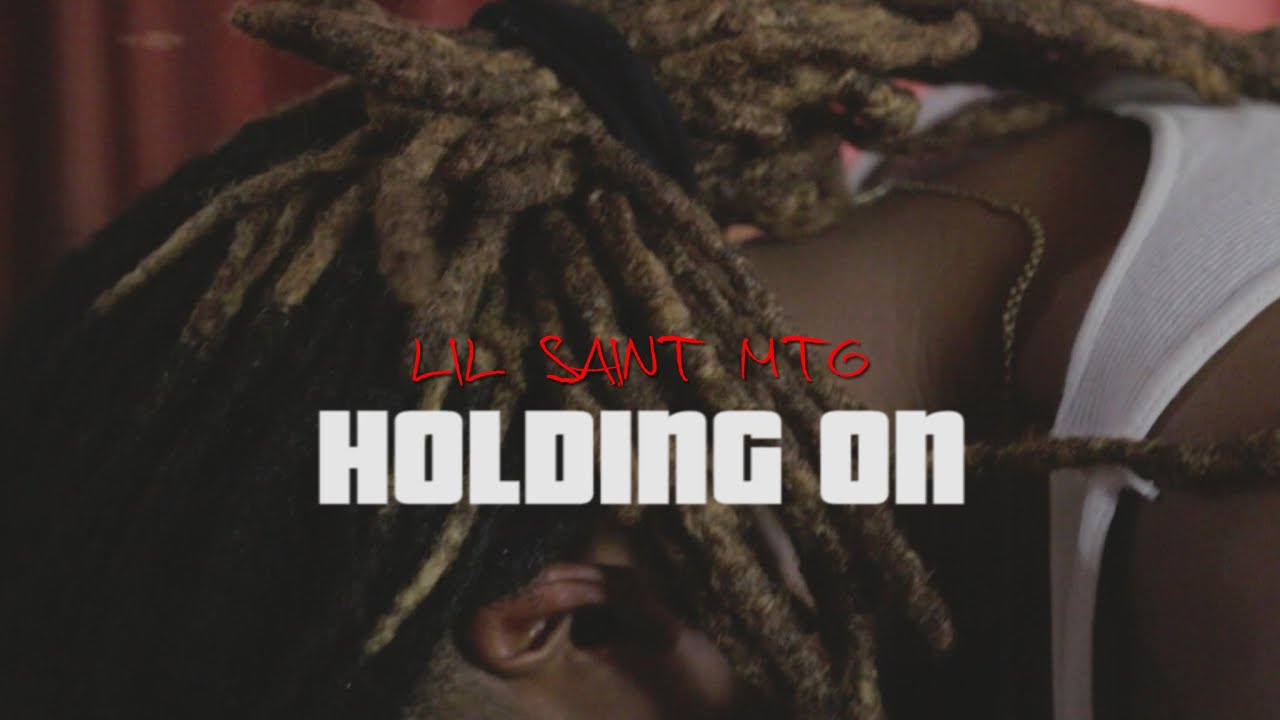 Lil Saint MTG - Holding On (Official Video)