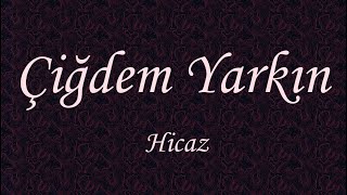 Çiğdem Yarkın [81] Hicaz Şarkı [ SADETTİN KAYNAK ] Bu yerler ne füsunkârdı Resimi