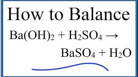 How to Balance Ba(OH)2 + H2SO4 = BaSO4 + H2O (Barium Hydroxide plus Sulfuric Acid)