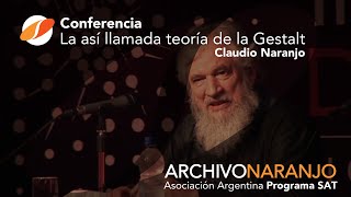 La así llamada teoría de la Gestalt - Claudio Naranjo | Congreso  2007