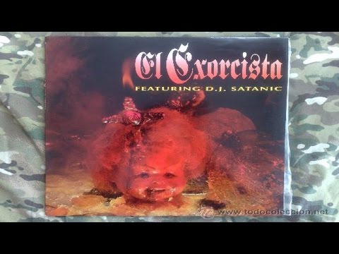 DJ Satanic — D.J Satanic - El Exorcista (A1 Tómame Mix)(1993)