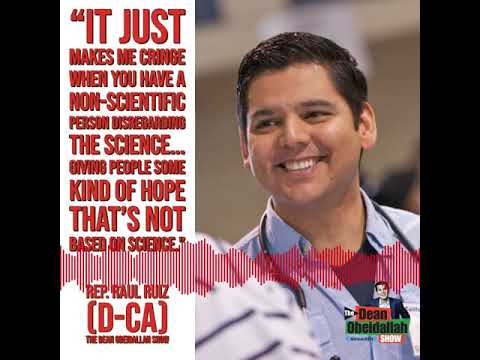 Rep. Raul Ruiz slams Trump's "hunch" to have people try an unapproved drug to fight Covid-19
