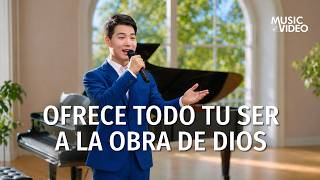 Música cristiana | Ofrece todo tu ser a la obra de Dios