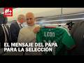 Así recibió el Papa León XIV la playera de la Selección Mexicana