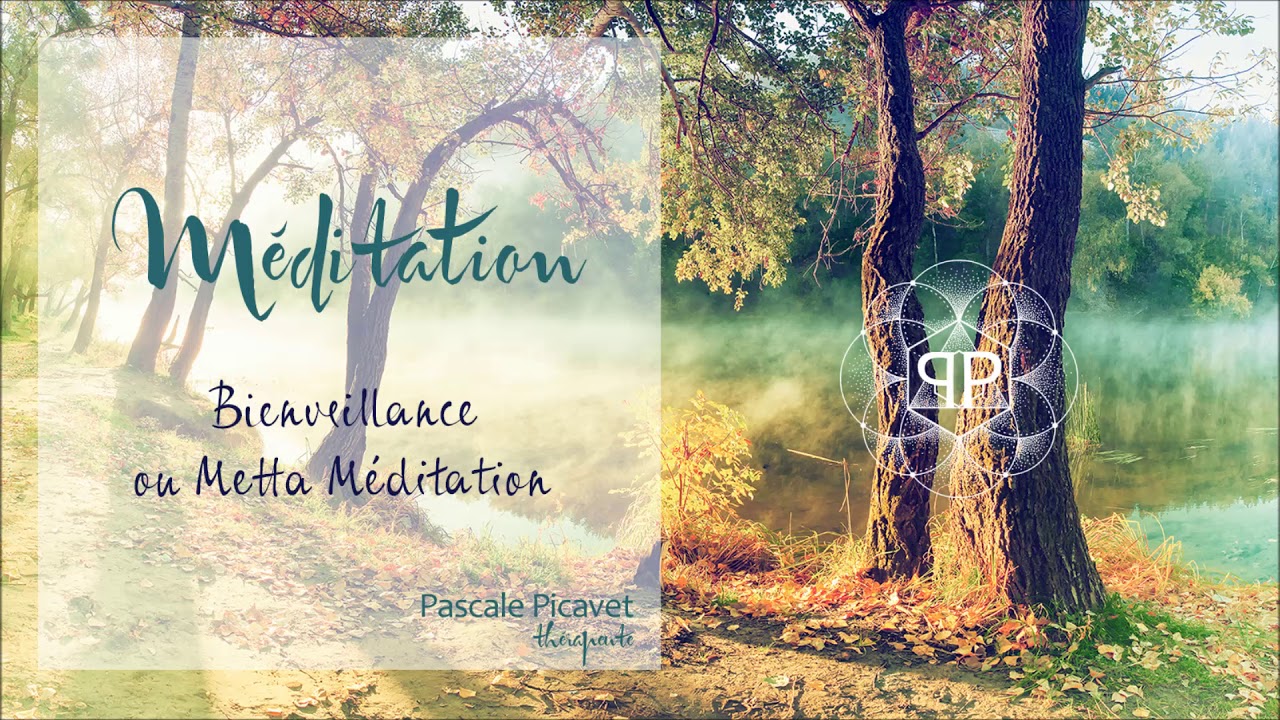 PLEINE CONSCIENCE - La Méditation de la bienveillance (Metta) 💞