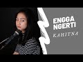 Engga ngerti  kahitna   michela thea cover