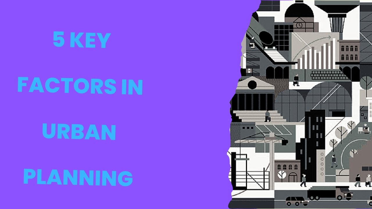 5-key-factors-in-urban-planning-why-is-urban-planning-necessary-youtube