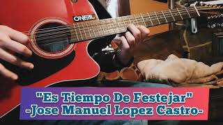 Es Tiempo De Festejar - Jose Manuel Lopez Castro - Requinto Cover\/Acordes