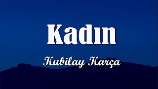 Kubilay Karça - Kadın (Sözleri/Lyrics)