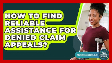 How To Find Reliable Assistance For Denied Claim Appeals? - Your Accessible Health