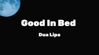 Dua Lipa - Good In Bed (Lyrics)