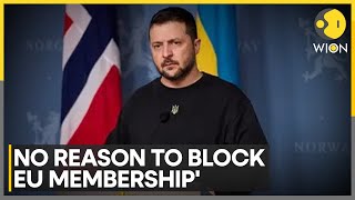 Ukraine's Zelensky says Hungary has no reason to block Ukraine's EU membership | WION